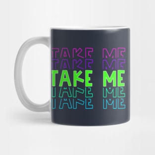 Take me Mug